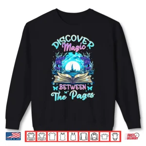 Sweatshirt Reading Books Literacy Discover Magic Between The Pages Shirt