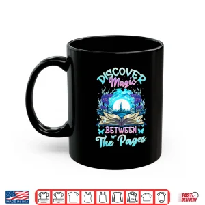 Mug Reading Books Literacy Discover Magic Between The Pages Shirt