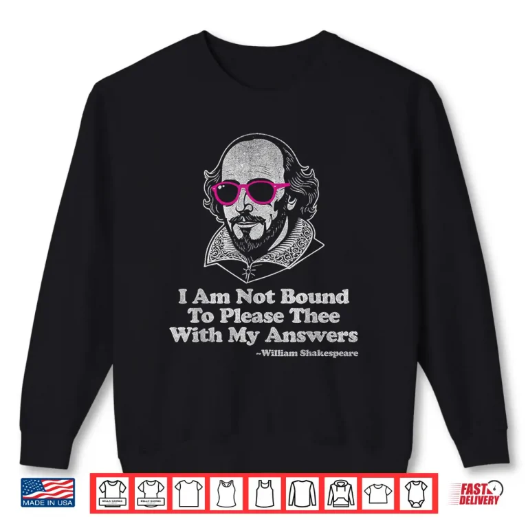 Sweatshirt Shakespeare Quote Not Bound To Please Literature Teacher Shirt