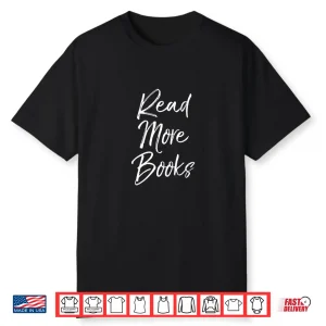 Cute English Literature Teacher Quote Gift Read More Books Shirt
