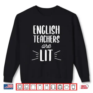 Sweatshirt English Teachers Are Lit Funny Teacher Literature Teaching Shirt