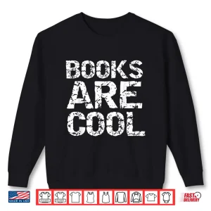 Sweatshirt Funny Literature Teacher Gift For Book Lovers Books Are Cool Shirt