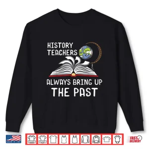 Sweatshirt History Teachers Proud Historial Ancient World History Shirt