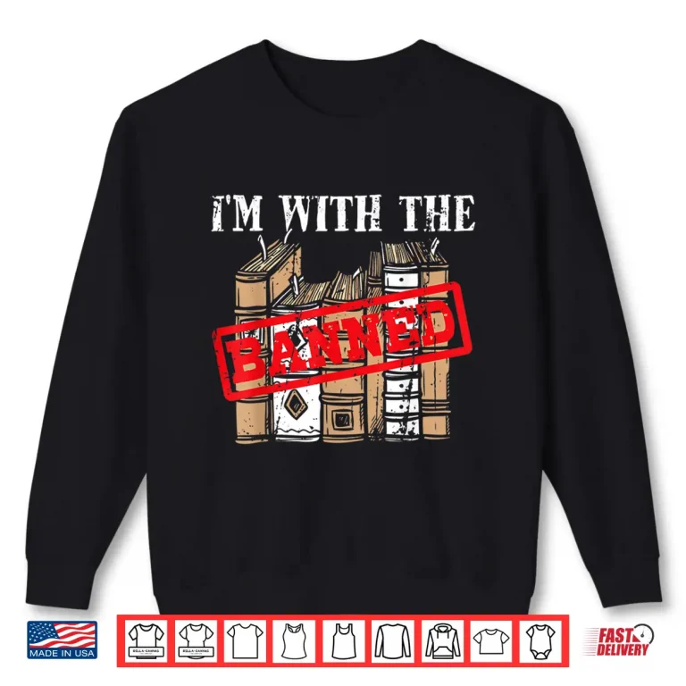 Sweatshirt IM With The Banned Books Design For A Literature Teacher Shirt