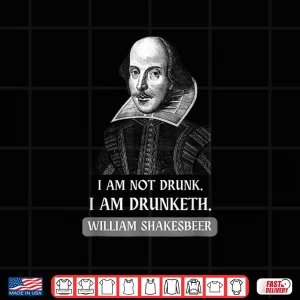 Design I Am Not Drunk Funny Literature Teacher Student Shakespeare Shirt