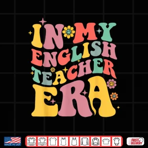 Design In My English Teacher Era Literature Reading Back To School Shirt