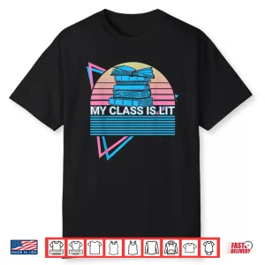 Literature Teacher Retro My Class Is Lit Shirt