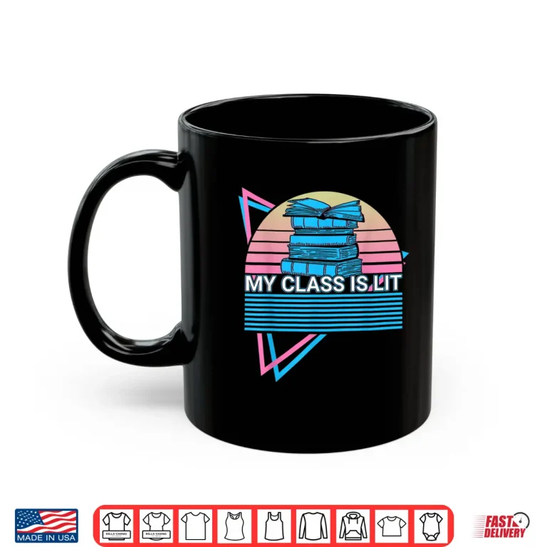 Mug Literature Teacher Retro My Class Is Lit Shirt
