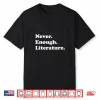 Never Enough Literature Funny English Teacher Shirt