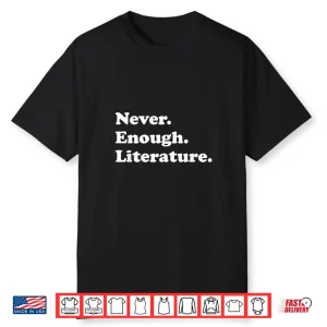 Never Enough Literature Funny English Teacher Shirt