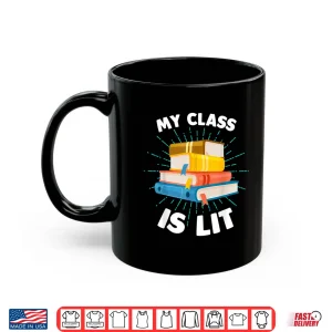 Mug My Class Is Lit Funny Reading Literature Teacher Shirt