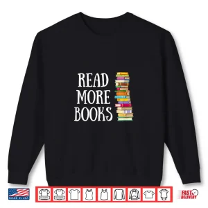 Sweatshirt Reading Reader Read More Books Librarian Literature Teacher Shirt