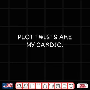 Design Plot Twists Are My Cardio Funny Literature Teacher Shirt