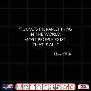 Design To Live Is The Rarest Thing Literature Teacher Oscar Wilde Shirt