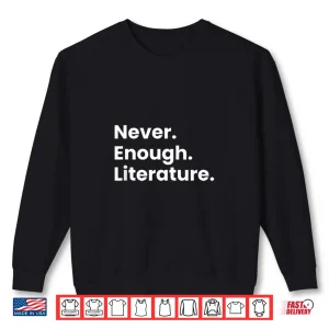 Sweatshirt Funny English Teacher Never Enough Literature For School Fun Shirt