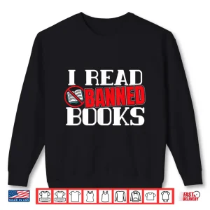 Sweatshirt I Read Banned Books Design For A Literature Teacher Shirt