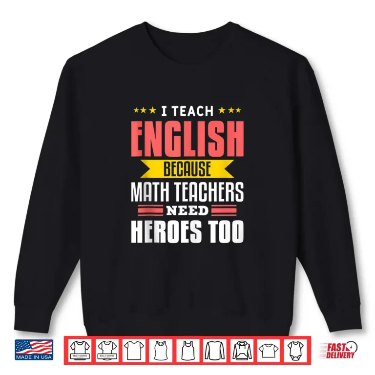 Sweatshirt I Teach English Funny Literature Teaching Quote For Teacher Shirt