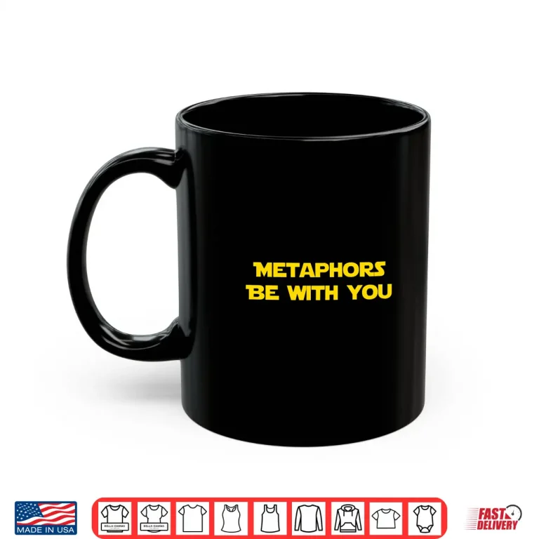 Mug Metaphors Be With You Funny Dad Joke Gift Long Sleeve Shirt