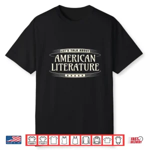 Literature Teacher Let’S Talk About American Literature Shirt
