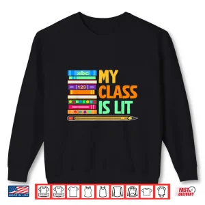 Sweatshirt My Class Is Lit Reading Books Literature Teacher Shirt