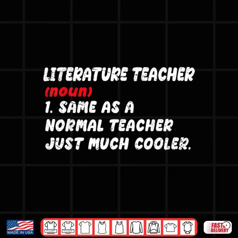 Design Literature Teacher Definition Same As Normal Teacher School Men Women Shirt