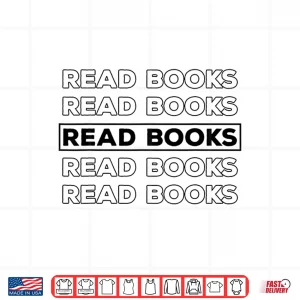 Design Read Books Read Books Literature Education Book Lover Shirt