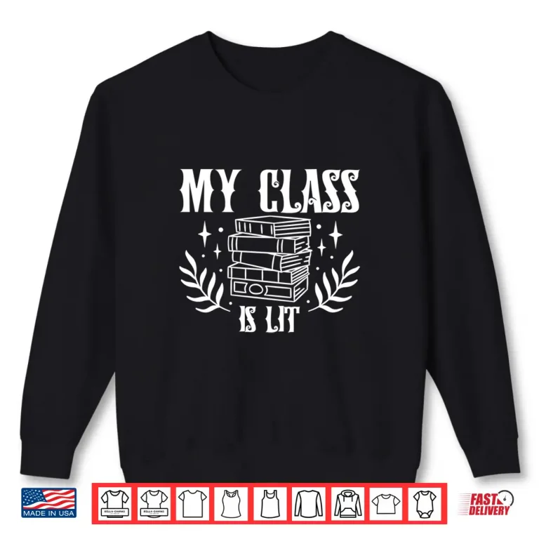 Sweatshirt Book Lovers My Class Is Lit Reading Literature Teacher Long Sleeve Shirt