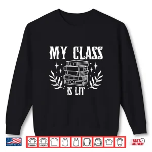 Sweatshirt Book Lovers My Class Is Lit Reading Literature Teacher Shirt