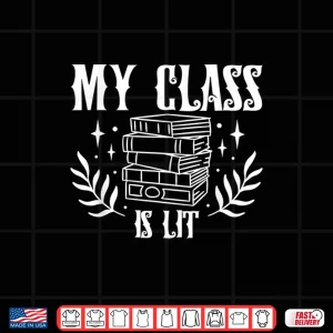 Design Book Lovers My Class Is Lit Reading Literature Teacher Shirt