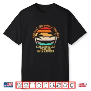 Happy Retired Literature Teacher Shirt