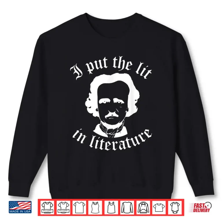 Sweatshirt Funny English Teacher I Put The Lit In Literature Poe White Shirt