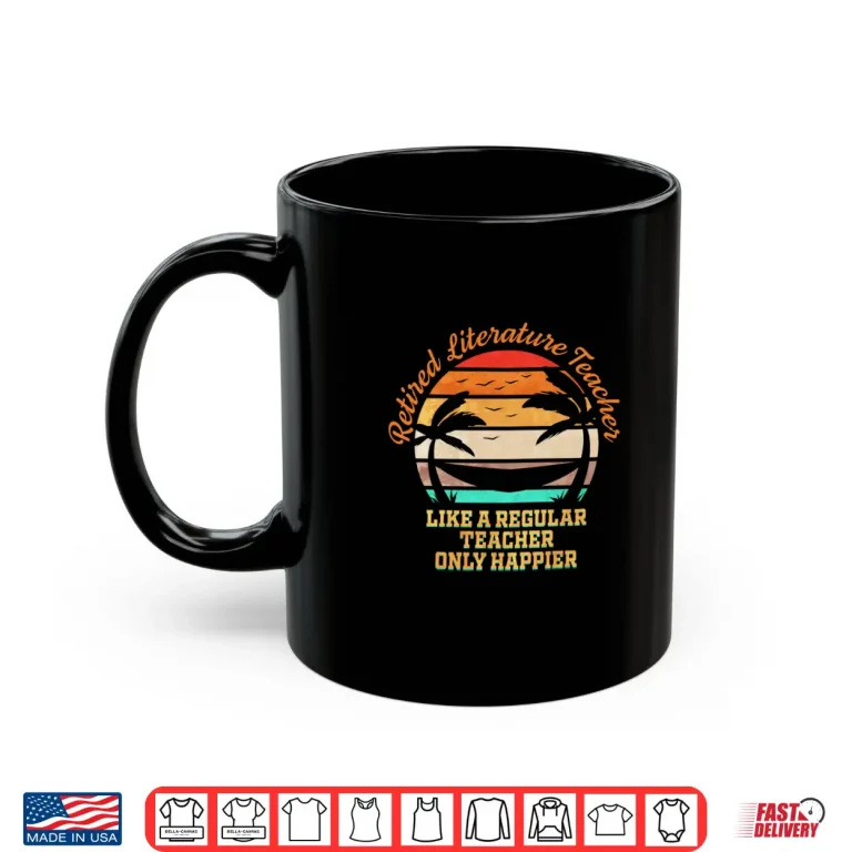 Mug Happy Retired Literature Teacher Shirt