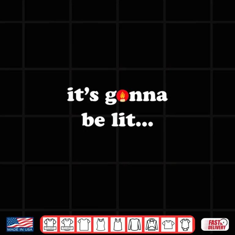Design ItS Gonna Be Lit Funny English Lit Teacher Saying Shirt