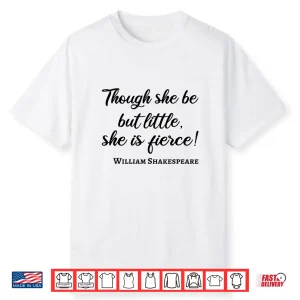 Little But Fierce Woman Quote Bookworm William Shakespeare Shirt