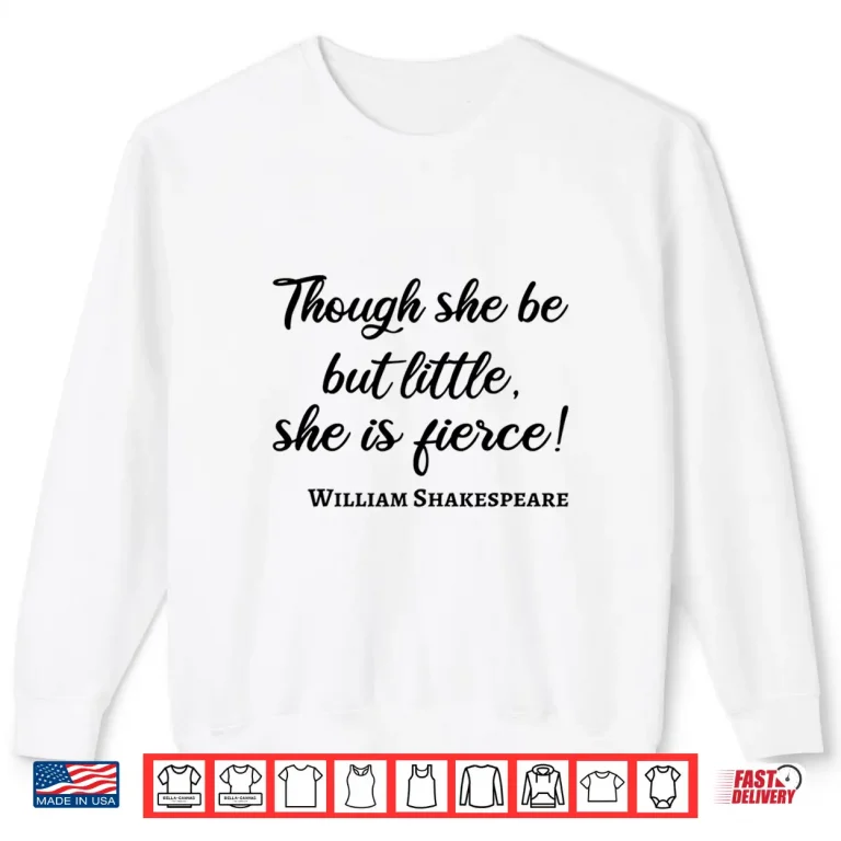 Sweatshirt Little But Fierce Woman Quote Bookworm William Shakespeare Shirt