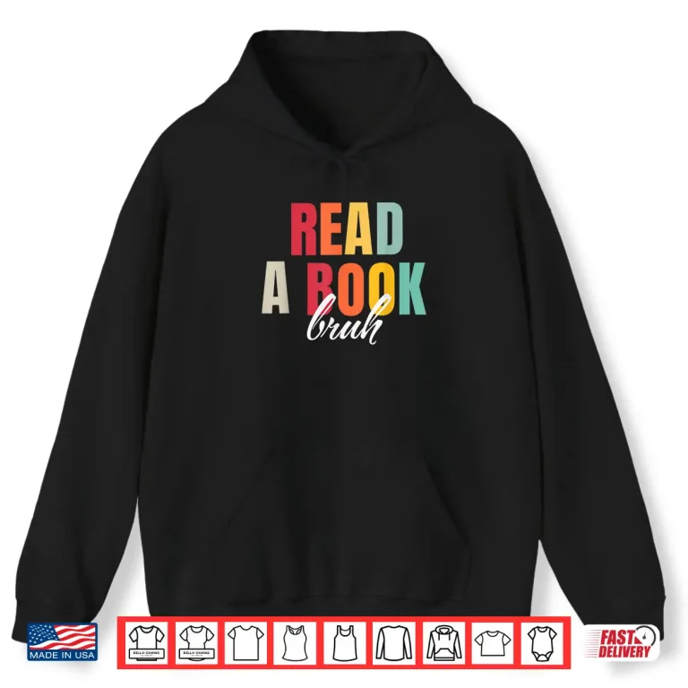 Hoodie Read A Book Bruh Funny English Teacher Bookworm Reading Shirt