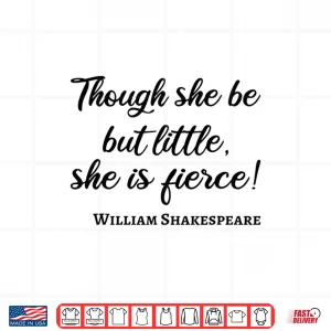 Design Little But Fierce Woman Quote Bookworm William Shakespeare Shirt