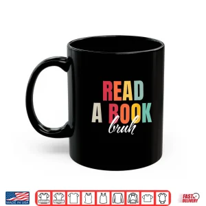 Mug Read A Book Bruh Funny English Teacher Bookworm Reading Shirt