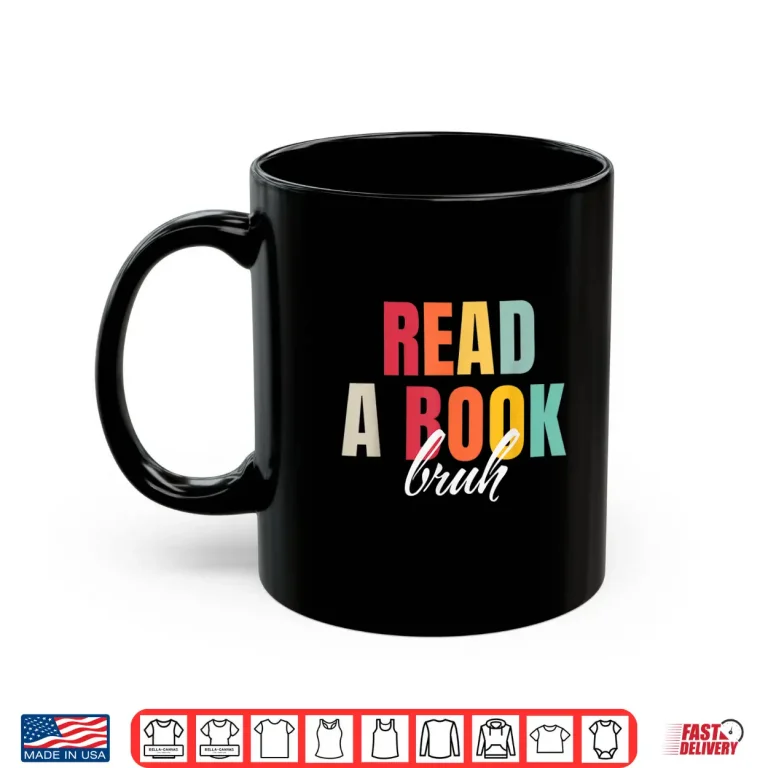Mug Read A Book Bruh Funny English Teacher Bookworm Reading Shirt