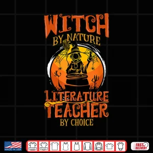 Design Witch By Nature Literature Teacher By Choice Halloween Women Shirt