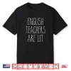 English Teachers Are Lit Funny Literature Professor Shirt