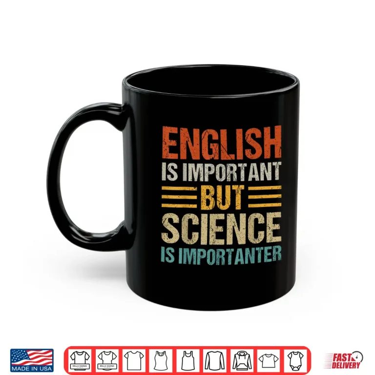 Mug English Is Important But Science Is Importanter Teachers Kid Shirt