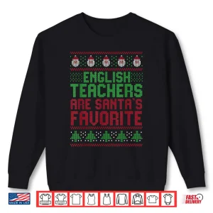 Sweatshirt English Teachers Are SantaS Favorite Christmas Teacher Shirt