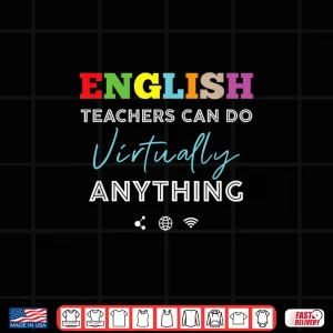 Design English Teachers Can Do Virtually Anything Shirt