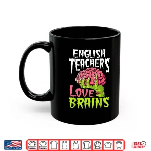 Mug English Teachers Love Brains Zombie Teacher School Halloween Shirt