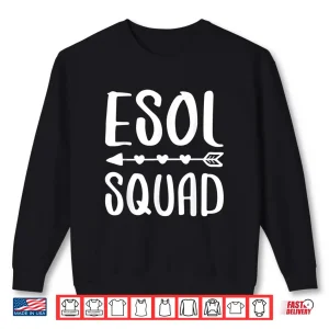 Sweatshirt Esol Squad Shirt English Teachers Team Gift Shirt Shirt