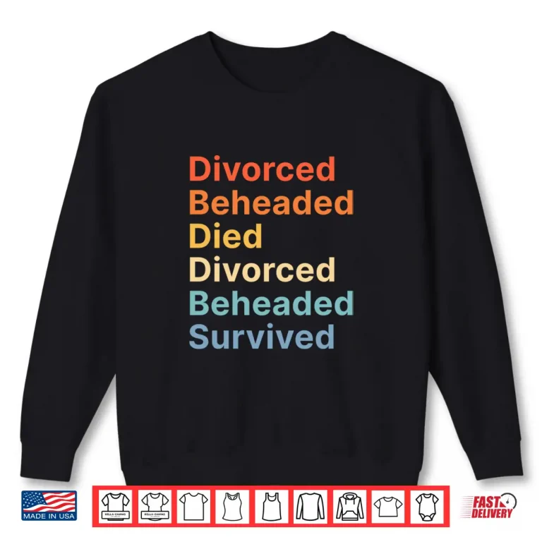 Sweatshirt Fates Of Six Wives Of Henry Viii Funny English History Shirt