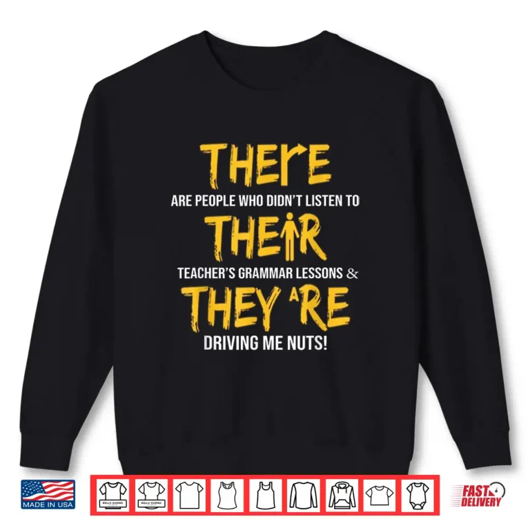 Sweatshirt Funny English Grammar Teacher Sarcastic There Their TheyRe Shirt