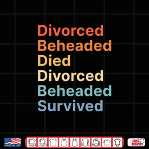 Design Fates Of Six Wives Of Henry Viii Funny English History Shirt