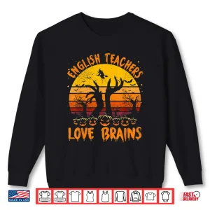 Sweatshirt Funny Teacher Halloween All English Teachers Love Brains Shirt